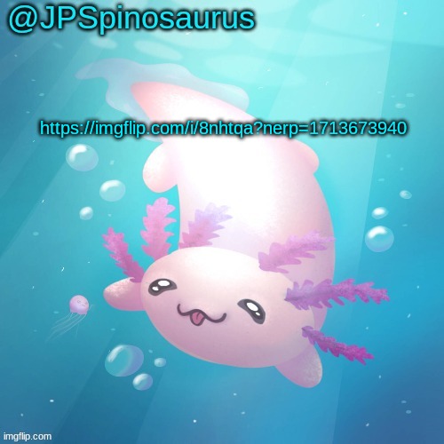 its all my copypastas | https://imgflip.com/i/8nhtqa?nerp=1713673940 | image tagged in jpspinosaurus axolotl temp v2 | made w/ Imgflip meme maker