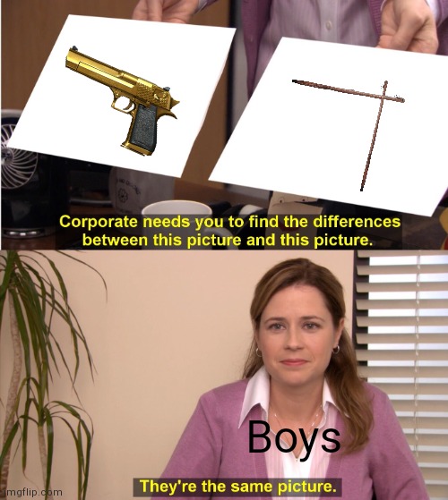 fr fr | Boys | image tagged in memes,they're the same picture | made w/ Imgflip meme maker