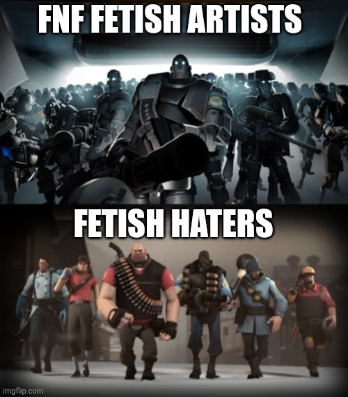 Mann vs Machine | FNF FETISH ARTISTS; FETISH HATERS | image tagged in mann vs machine | made w/ Imgflip meme maker