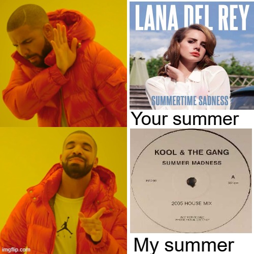 Drake Hotline Bling | Your summer; My summer | image tagged in memes,drake hotline bling | made w/ Imgflip meme maker