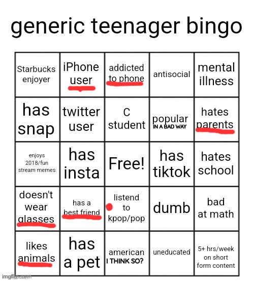 generic teenager bingo | IN A BAD WAY; I THINK SO? | image tagged in generic teenager bingo | made w/ Imgflip meme maker