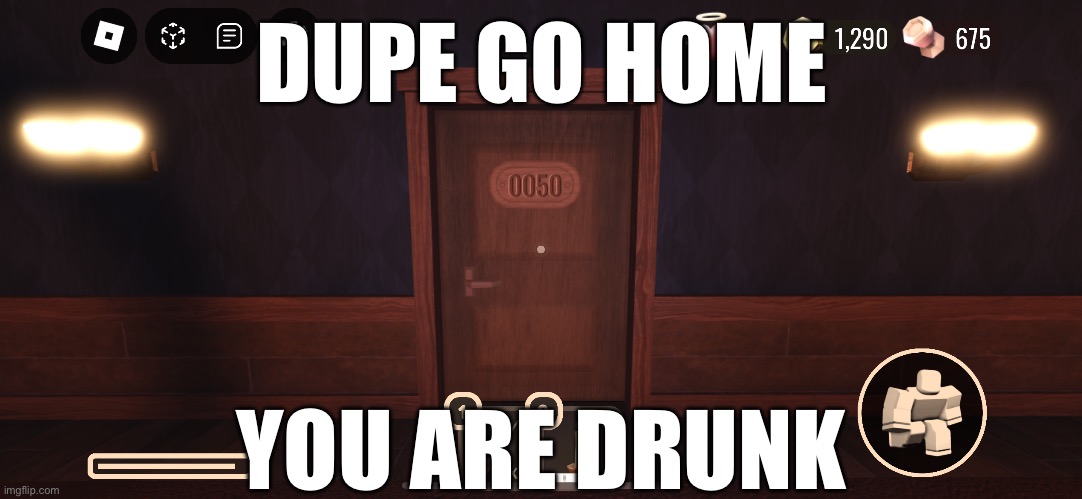 DUPE GO HOME; YOU ARE DRUNK | made w/ Imgflip meme maker