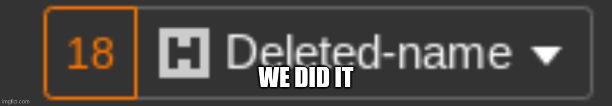 WE DID IT | image tagged in 18 | made w/ Imgflip meme maker