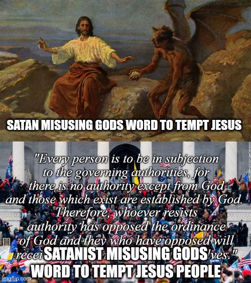 SATAN MISUSING GODS WORD TO TEMPT JESUS; SATANIST MISUSING GODS WORD TO TEMPT JESUS PEOPLE | made w/ Imgflip meme maker