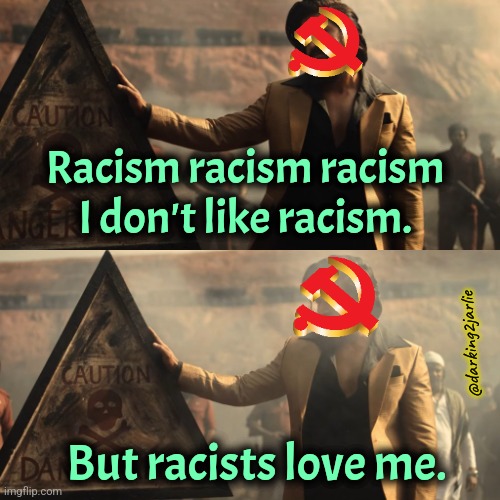 Marxism 101 | Racism racism racism I don't like racism. @darking2jarlie; But racists love me. | image tagged in kgf 2 violence violence violence,marxism,communism,politics | made w/ Imgflip meme maker