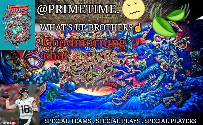Primetime. Announcement | Goodmorning chat | image tagged in primetime announcement | made w/ Imgflip meme maker