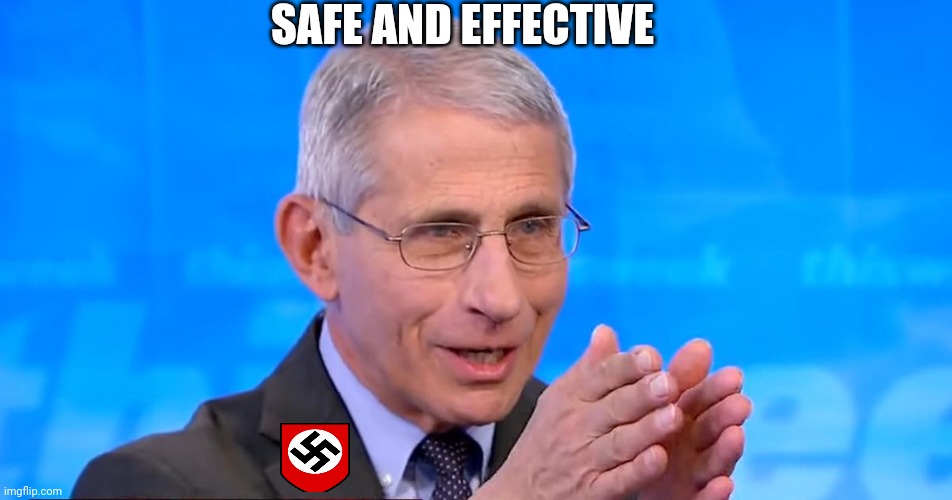 Dr. Fauci 2020 | SAFE AND EFFECTIVE | image tagged in dr fauci 2020 | made w/ Imgflip meme maker