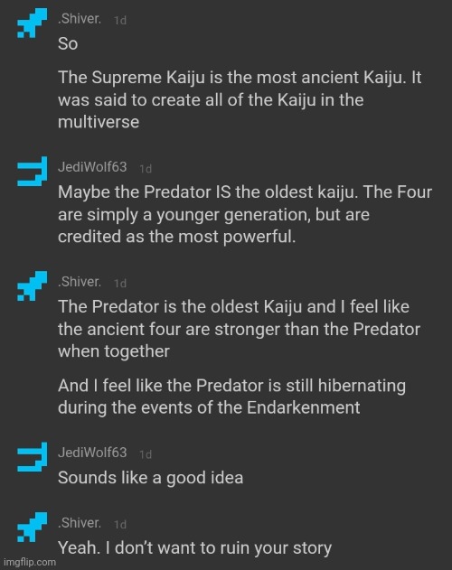 This is what me and Shiv decided on about the Four Ancient Kaiju and the Supreme Predator | made w/ Imgflip meme maker