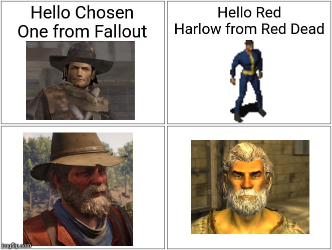 Old Men | Hello Chosen One from Fallout; Hello Red Harlow from Red Dead | image tagged in memes,blank comic panel 2x2,red dead,fallout | made w/ Imgflip meme maker