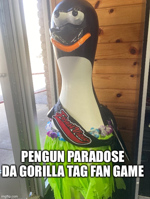 Pengun paradose | PENGUN PARADOSE
DA GORILLA TAG FAN GAME | image tagged in penguin,gorilla tag,video games | made w/ Imgflip meme maker