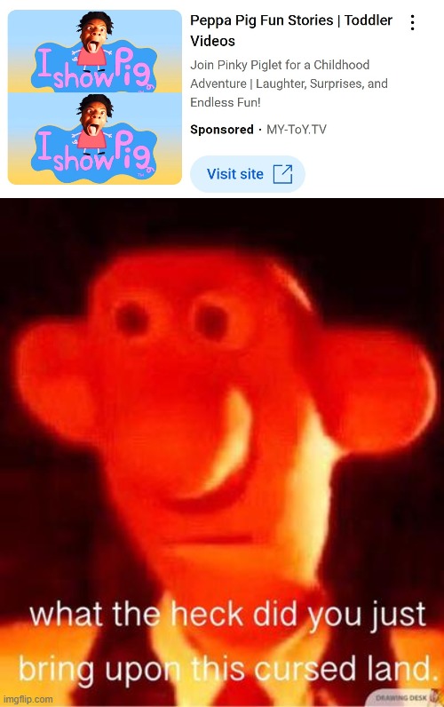 ISHOWPIG | image tagged in what the heck did you just bring upon this cursed land,ads,memes,funny,ishowspeed,peppa pig | made w/ Imgflip meme maker