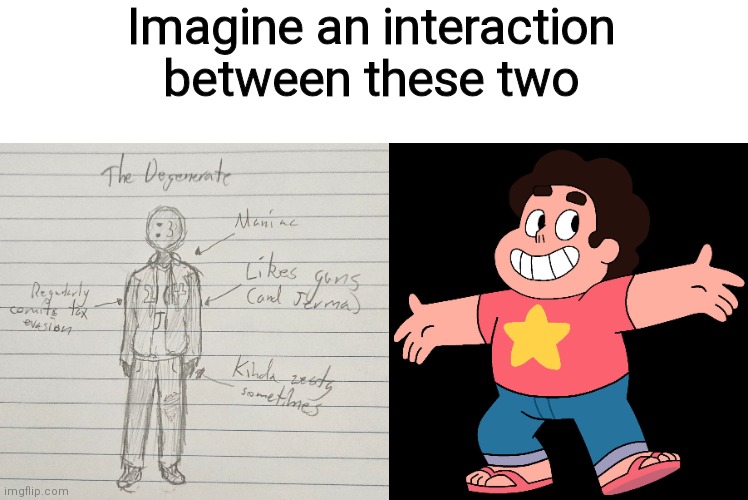 Imagine an interaction between these two | image tagged in steven universe | made w/ Imgflip meme maker