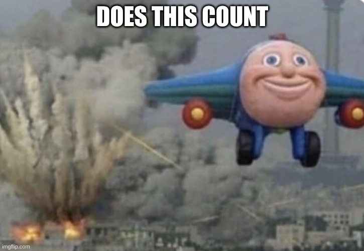 Plane running from fire | DOES THIS COUNT | image tagged in plane running from fire | made w/ Imgflip meme maker