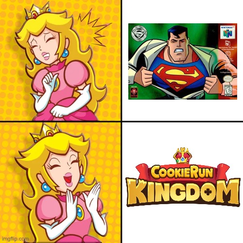 Peach Hates Superman 64 But Likes Cookie Run: Kingdom | image tagged in peach,meme,cookie run kingdom | made w/ Imgflip meme maker