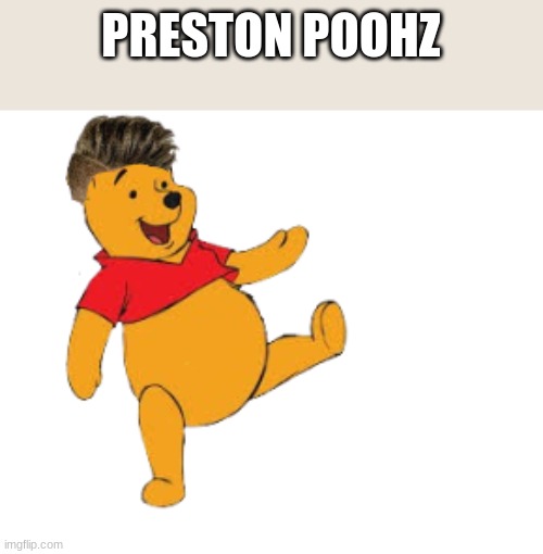 PRESTON POOHZ | made w/ Imgflip meme maker