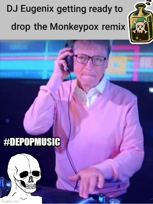 DG Eugenix Depop Music | #DEPOPMUSIC | image tagged in bill gates | made w/ Imgflip meme maker
