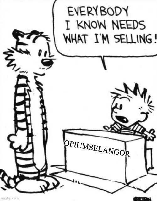 opiumselangor | OPIUMSELANGOR | image tagged in calvin hobbes | made w/ Imgflip meme maker
