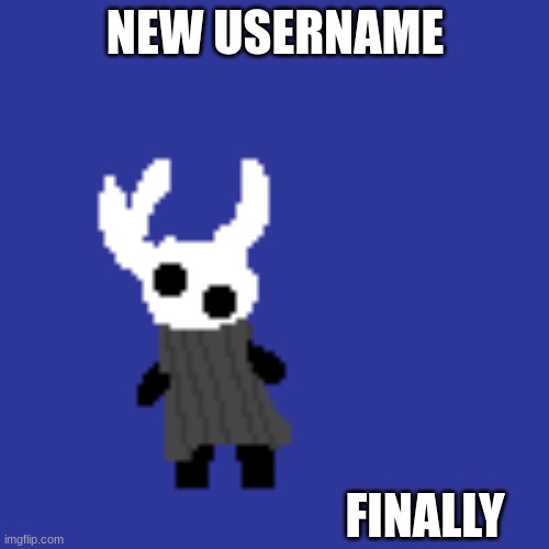 clueless | NEW USERNAME; FINALLY | image tagged in clueless | made w/ Imgflip meme maker