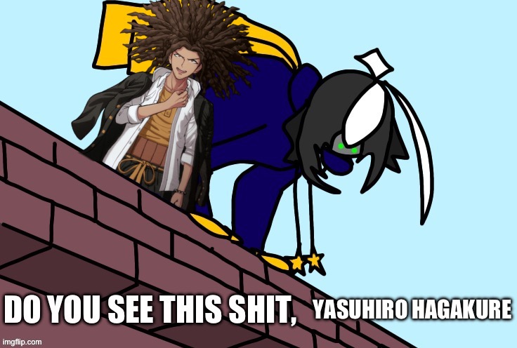 What are they looking at | image tagged in cosmo do you see this shit yasuhiro hagakure | made w/ Imgflip meme maker