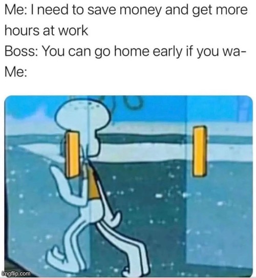 soooooo me | image tagged in funny,meme,so me,for real,work,the struggle is real | made w/ Imgflip meme maker
