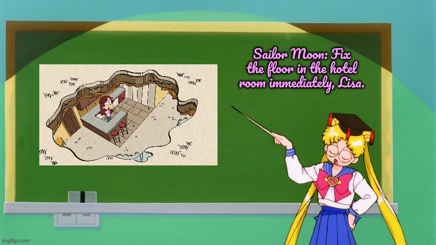 Lisa Fixes the Floor | Sailor Moon: Fix the floor in the hotel room immediately, Lisa. | image tagged in sailor moon chalkboard,the loud house,loud house,nickelodeon,deviantart,hotel | made w/ Imgflip meme maker