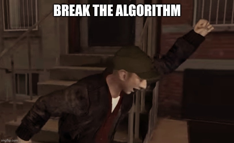FIGHT THE ALGORITHM | BREAK THE ALGORITHM | image tagged in youtube,video games | made w/ Imgflip meme maker