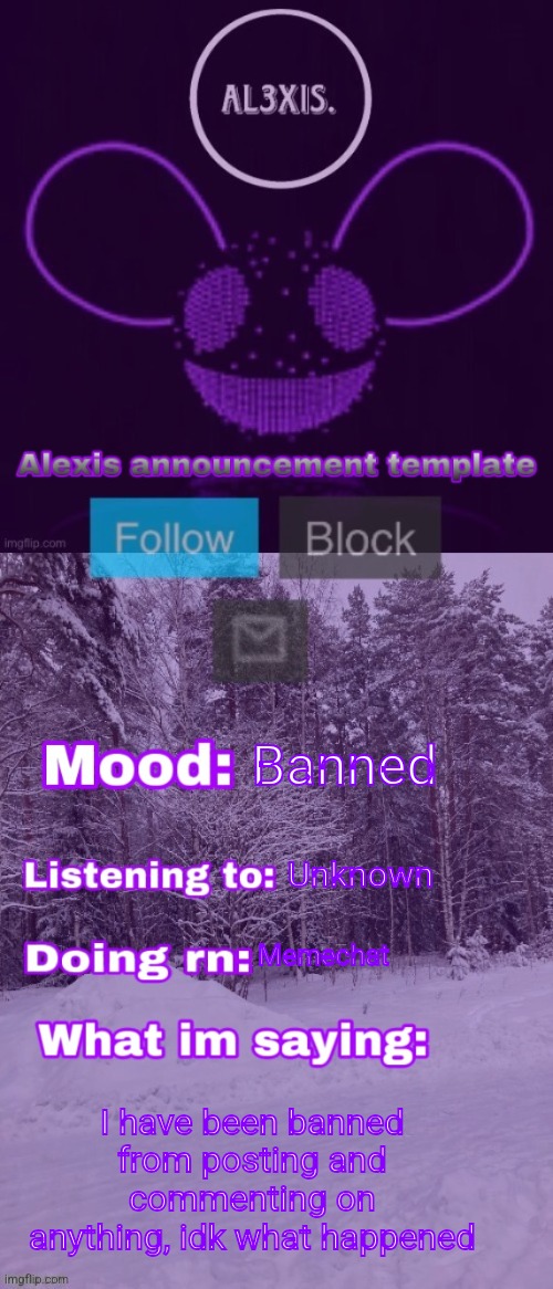 I the messanger | Banned; Unknown; Memechat; I have been banned from posting and commenting on anything, idk what happened | image tagged in alexis announcement template credits to rose-lalonde | made w/ Imgflip meme maker