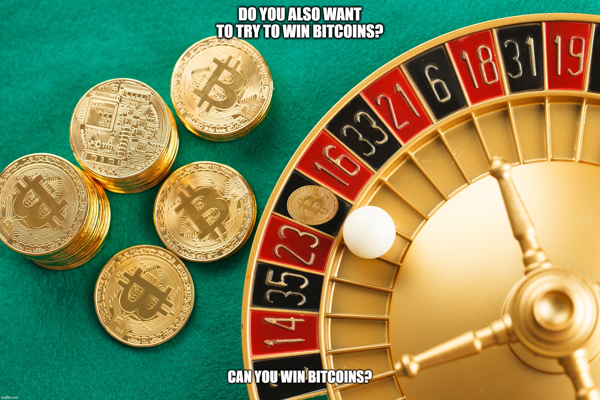 Do you also want to try to win Bitcoins? | DO YOU ALSO WANT TO TRY TO WIN BITCOINS? CAN YOU WIN BITCOINS? | image tagged in casino,gambling,bitcoin,cryptocurrency,crypto,online gaming | made w/ Imgflip meme maker