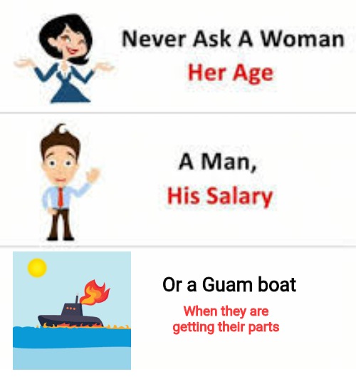 17 | Or a Guam boat; When they are getting their parts | image tagged in never ask a woman her age | made w/ Imgflip meme maker