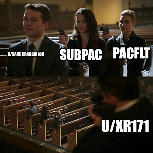 7 | U/SANDCRABSAILOR; PACFLT; SUBPAC; U/XR171 | image tagged in assassination chain | made w/ Imgflip meme maker
