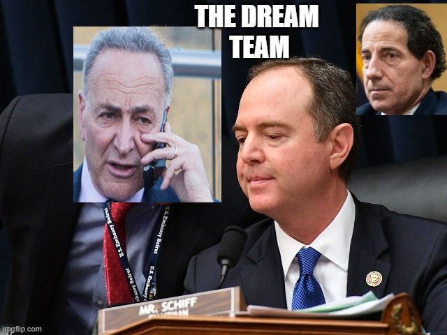 Adam Schiff and aide | THE DREAM 
TEAM | image tagged in adam schiff and aide | made w/ Imgflip meme maker
