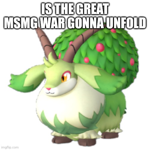 Caprity | IS THE GREAT MSMG WAR GONNA UNFOLD | image tagged in caprity | made w/ Imgflip meme maker