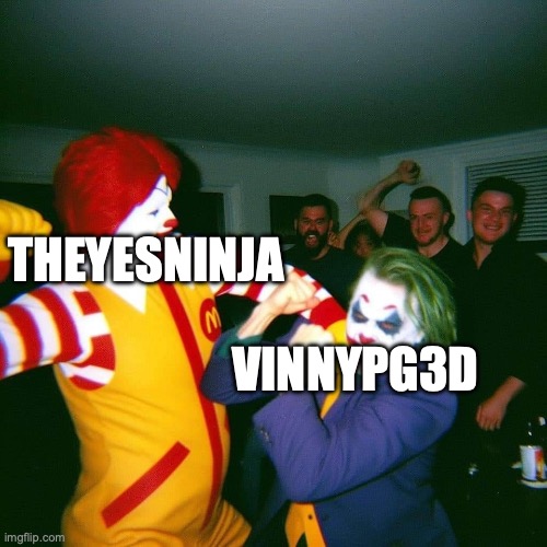 Clown Fight | THEYESNINJA VINNYPG3D | image tagged in clown fight | made w/ Imgflip meme maker