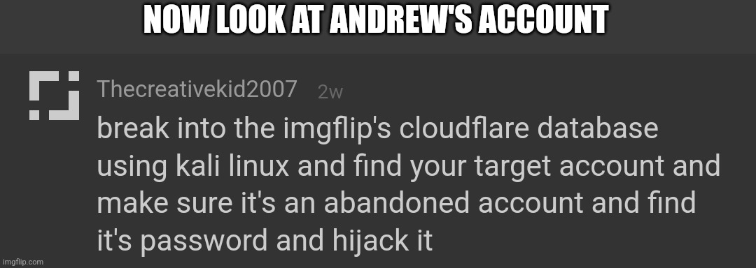 NOW LOOK AT ANDREW'S ACCOUNT | made w/ Imgflip meme maker