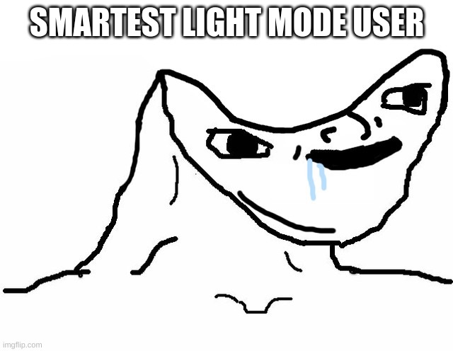 brainlet | SMARTEST LIGHT MODE USER | image tagged in brainlet | made w/ Imgflip meme maker