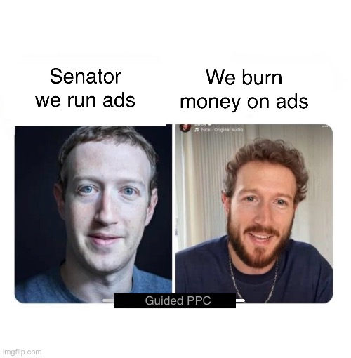 Senatot we run ads | Guided PPC | image tagged in senator we run ads,mark zuckerberg,google ads,funny memes | made w/ Imgflip meme maker