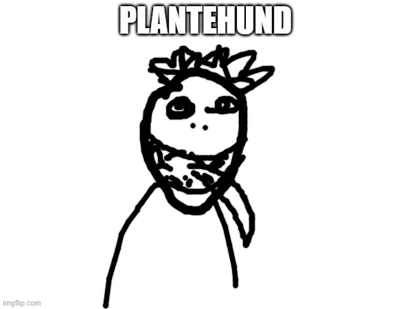 Dog | PLANTEHUND | made w/ Imgflip meme maker