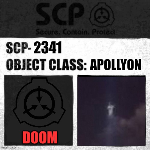 SCP Label Template: Apollyon | 2341; APOLLYON; DOOM | image tagged in scp label template apollyon | made w/ Imgflip meme maker