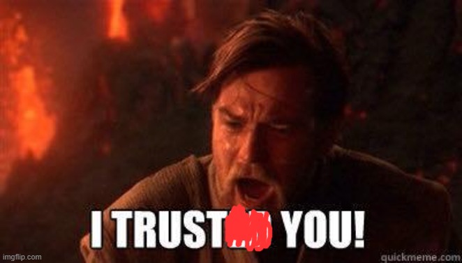 I trusted you | image tagged in i trusted you | made w/ Imgflip meme maker