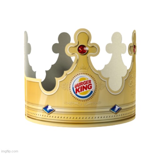 Burger King Crown | image tagged in burger king crown | made w/ Imgflip meme maker