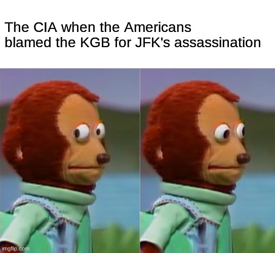 They were the ones who killed JFK | The CIA when the Americans blamed the KGB for JFK's assassination | image tagged in i'm gonna pretend i didn't just see that,jfk,cia | made w/ Imgflip meme maker