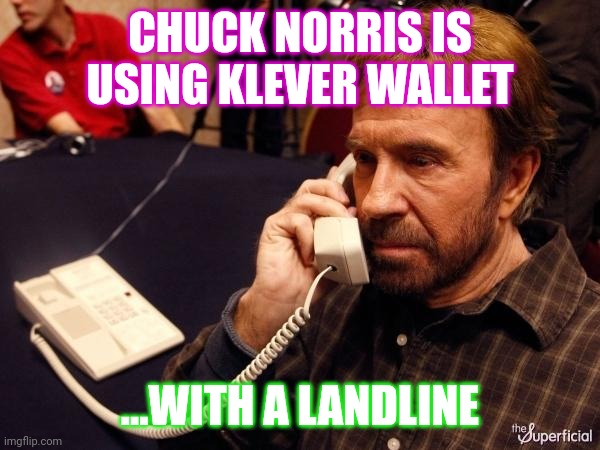 Chuck using Klever wallet | CHUCK NORRIS IS USING KLEVER WALLET; ...WITH A LANDLINE | image tagged in memes,chuck norris,crypto,bpgo,baby pengolincoin,klever | made w/ Imgflip meme maker
