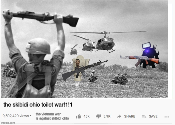 no its not. | the skibidi ohio toilet war!1!1; the vietnam war is against skibidi ohio | image tagged in youtube video template | made w/ Imgflip meme maker