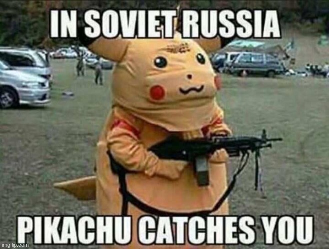 Pokemon in Russia be like | image tagged in funny memes,video games | made w/ Imgflip meme maker