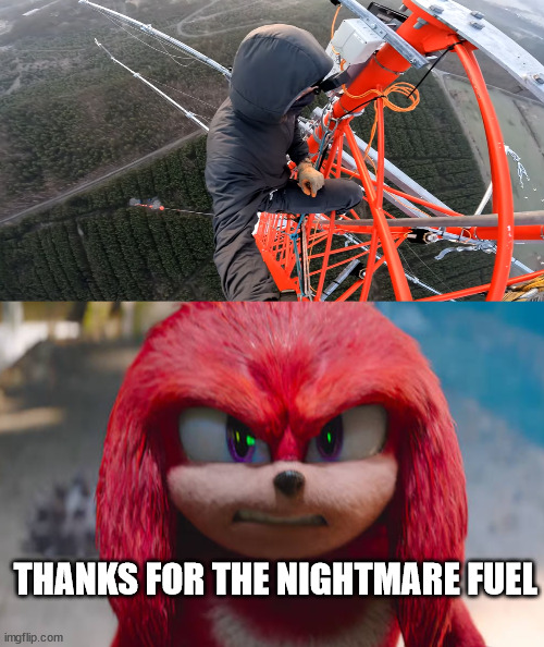 Knuckles meme | THANKS FOR THE NIGHTMARE FUEL | image tagged in knuckles meet lattice climbing,lattice climbing,daredevil,sonic,knuckles,template | made w/ Imgflip meme maker
