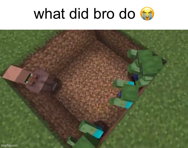 what did bro do 😭 | made w/ Imgflip meme maker