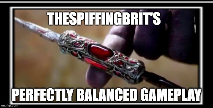 THESPIFFINGBRIT'S PERFECTLY BALANCED GAMEPLAY | made w/ Imgflip meme maker