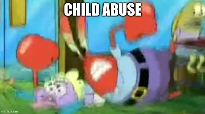 CHILD ABUSE | made w/ Imgflip meme maker