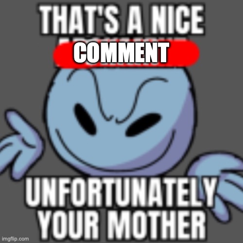 leidedeinemama! | COMMENT | image tagged in that s a nice chain unfortunately | made w/ Imgflip meme maker