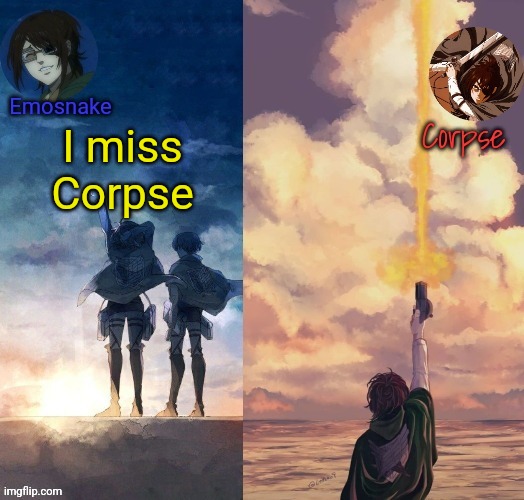 Shared Hange template | I miss Corpse | image tagged in shared hange template | made w/ Imgflip meme maker